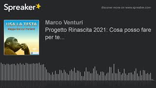 Progetto Rinascita 2021: Cosa posso fare per te...