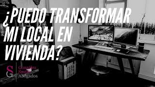 ¿Está permitido transformar un local en vivienda? │González Sastre Abogados