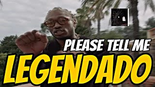 Future - Please Tell Me (Legendado)