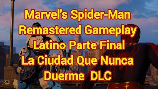 Marvel's Spider-Man Remastered Gameplay Latino Historia Parte Final La Ciudad Que Nunca Duerme DLC