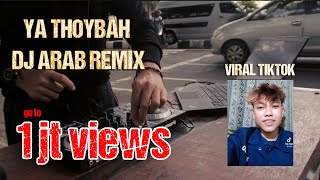 YA THOYBAH AYAHAB VIRAL TIKTOK DJ "ARAB ReMix