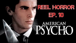 Reel Horror Ep. 10 | American Psycho