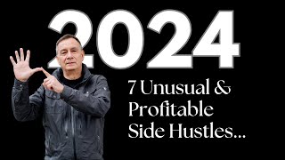 7 UNUSUAL Side Hustle Ideas No One Is Talking About For 2024