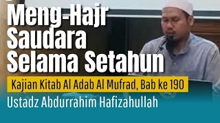 MENG-HAJR SAUDARA SELAMA SETAHUN - Ustadz Abdurrahim Hafidzahullah