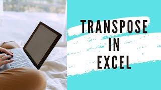 How to Use TRANSPOSE In Microsoft Excel