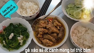 Ẩm thực mùa dịch .với món gà xào sả ớt .canh mồng tơi thịt băm.