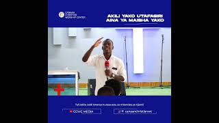 AKILI YAKO UTAFSIRI AINA YA MAISHA YAKO | CCWC MEDIA