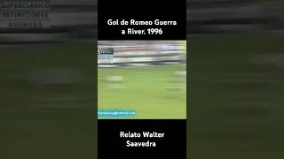 Gol de H. R. Guerra a River. Relato Walter Saavedra 1996 #bocajuniors #futbol #river #viral #futbol