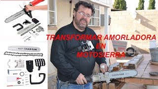 TRANSFORMAR AMOLADORA EN MOTOSIERRA