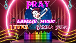 Pray with lyrics by Gamma Skies