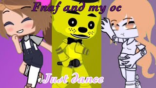 ||Just dance||Fnaf and my oc||Gacha life/Gacha club ||