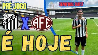 PRÉ JOGO | SANTOS X FERROVIÁRIA | SEMIFINAL PAULISTA SUB17 | JOGO DE VOLTA