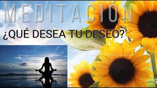 MEDITACIÓN GUIADA "¿QUÉ DESEA TU DESEO?"