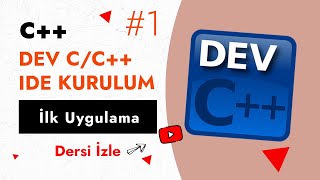 Dev C/C++ IDE Kurulumu ve İlk Uygulama | Temel C++ Ders 1