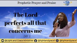 The Lord perfects all that concerns me || Day 3 || Prophetic Prayer & Praise || 3rd July 2024