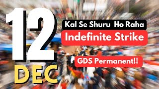 Abhi Nahi Toh Kabhi Nahi! GDS STRIKE FROM 12TH DEC | Full Details