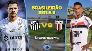 SANTOS X BOTAFOGO-SP - AO VIVO (SÉRIE B 2024)