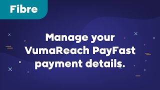 How to manage your Vuma Reach PayFast payment details.