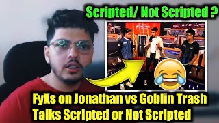 FyXs Reply On Jonathan Vs Goblin Trash Talks Scripted or not Scripted ?😂🔥