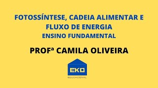 Fotossíntese, cadeia alimentar e fluxo de energia - ENSINO FUNDAMENTAL II