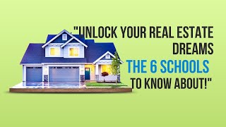 "Unlock Your Real Estate Dreams - The 6 Schools to Know About!"