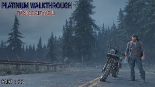 Days Gone - Platinum Walkthrough Part 33 - No Commentary (Türkçe Altyazılı)