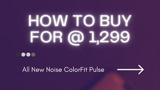 Noise ColorFit Pulse | HOW TO BUY FOR 1,299