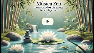 Música Zen con Sonidos de Agua para Relajarse y Dormir