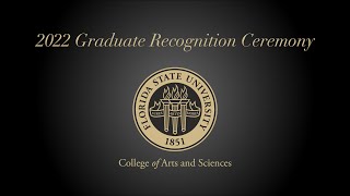 FSU College of Arts and Sciences: 2022 Graduate Recognition Ceremony