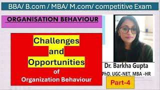 Challenges and Opportunities of Organization Behaviour/ BBA/MBA/ B.Com/M.Com/ UGC NET/By Dr. Barkha