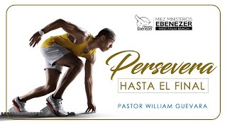 Pastor William Guevara | Persevera Hasta el Final | Domingo 10 de Marzo, 2024