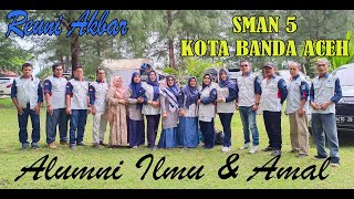 Reuni Akbar SMPP,SMAN 5 SMAN 4 Kota Banda Aceh/Alumni Ilmu dan Amal