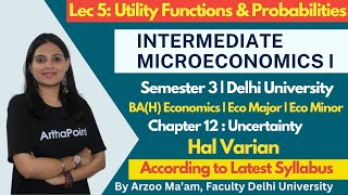 Intermediate Microeconomics 1 | Utility Functions and Probabilities | BA (H) Economics Sem 3 | Ch 12