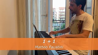 1 + 1 Matteo Faustini - Piano Cover