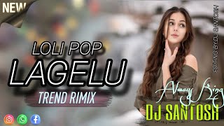 LOLIPOP lAGELU | EDM DANCING TRENDING RIMIX DJ SONG | MIX BY DJ SANTOSH | NAUKHARI KANCHANPUR.