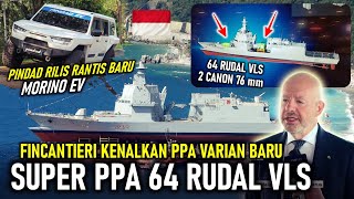 MAKIN GAHAR !! FINCANTIERI KENALKAN SUPER PPA 64 RUDAL VLS, PINDAD RILIS RANTIS BARU MAUNG ELECTRIC