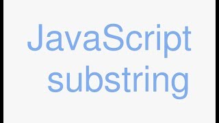 JavaScript substring - JavaScript tutorials for complete beginners