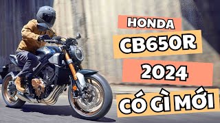 Honda CB650R 2024 sắp ra mắt thị trường Việt Nam CÓ GÌ MỚI