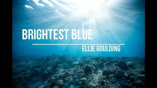 Lyrics_Brightest Blue-Ellie Goulding