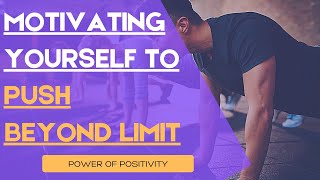 Motivate yourself to Push Beyond Limit