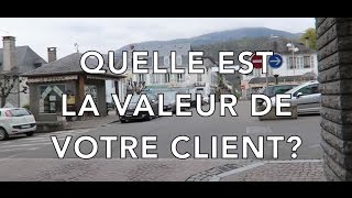 Quelle est la valeur de votre client?