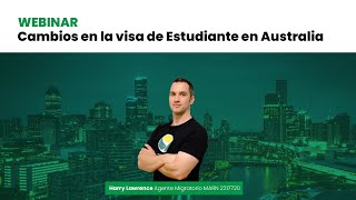 Webinar - Cambios a la visa de Estudiante en Australia