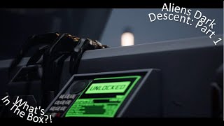 Aliens Dark Descent Part 1 What's In The Box?!