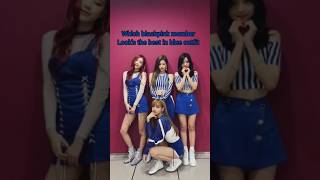 Which blackpink member look's the best in blue outfit 💙#blackpink #shorts #viral #trendingshorts