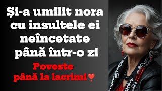 Și-a umilit nora cu insultele ei neîncetate până într-o zi