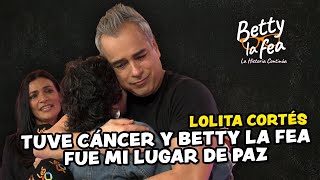 LOLITA CORTÉS: Tuve CÁNCER y BETTY LA FEA me dio PAZ | De Estreno