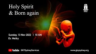 KHOTBAH MINGGU 13/11/2022 | Holy Spirit & Born Again | Ev. Melky Gea