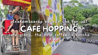 HANOI VLOG 2024 P9: FAMOUS CAFE HOPPING! CAFE GIANG, THE NOTE COFFEE & O'BUNCHA (THE BEST ITO!)