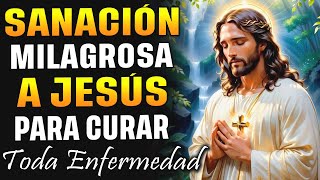 ¡SANACIÓN MILAGROSA! ORACIÓN A JESÚS PARA CURAR TODA ENFERMEDAD