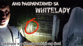 ANG PAGPAPATAWID SA WHITELADY nakikiusap ang demonyo na itigil #creepyvideos #ghosthunting